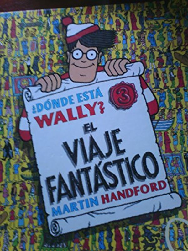 Cover Art for 9788440614094, Donde Esta Wally? - Viaje Fantastico by Martin Handford