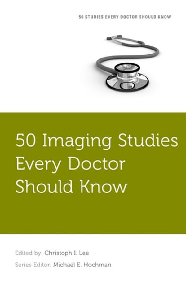 Cover Art for 9780190223724, 50 Imaging Studies Every Doctor Should Know by Christoph Lee