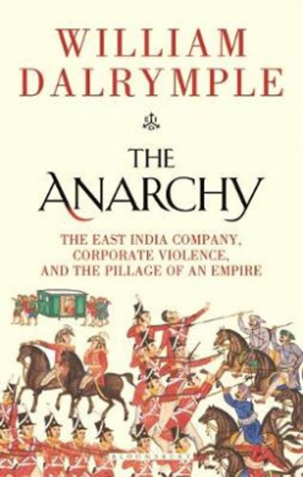 Cover Art for 9781526618504, The Anarchy by William Dalrymple