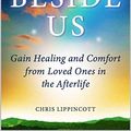 Cover Art for B088D1KJK3, Spirits Beside Us: Gain Healing and Comfort from Loved Ones in the Afterlife by Chris Lippincott