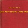 Cover Art for 9789635266487, Great Astronomers: Tycho Brahe by Robert Stawell Ball