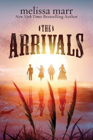 Cover Art for 9780062248725, The Arrivals by Melissa Marr