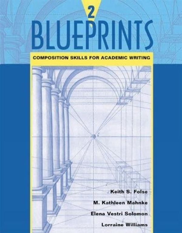 Cover Art for 0046442144100, Blueprints 2 : Composition Skills for Academic Writing by Keith S. Folse
