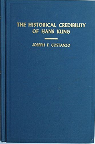 Cover Art for 9780815803706, The Historical Credibility of Hans Kung by Joseph F Costanzo