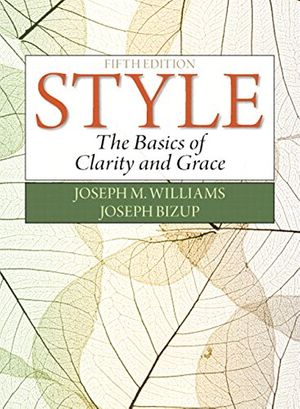 Cover Art for 9780134026381, Style: The Basics of Clarity and Grace Plus Mywritinglab- Access Card Package by Joseph M. Williams, Joseph Bizup