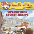 Cover Art for 9780606401852, Operation: Secret Recipe (Geronimo Stilton) by Geronimo Stilton