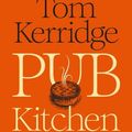 Cover Art for 9781472981561, Pub Kitchen by Tom Kerridge