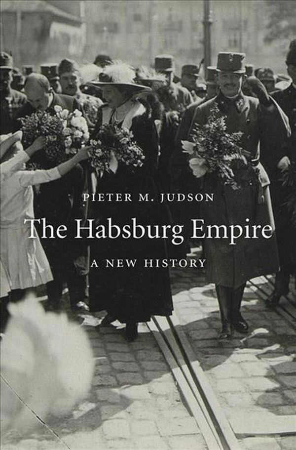 Cover Art for 9780674986763, The Habsburg Empire by Pieter M. Judson