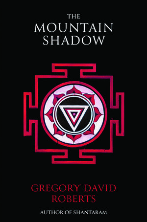 Cover Art for 9781743547397, The Mountain Shadow by Gregory David Roberts