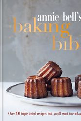 Cover Art for 9780857837462, Annie Bell's Baking Bible: Over 200 triple-tested recipes that you'll want to cook again and again by Annie Bell