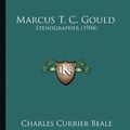 Cover Art for 9781164146889, Marcus T. C. Gould by Charles Currier Beale