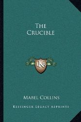 Cover Art for 9781162572635, The Crucible by Mabel Collins