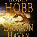 Cover Art for 9781400113347, Dragon Haven by Robin Hobb