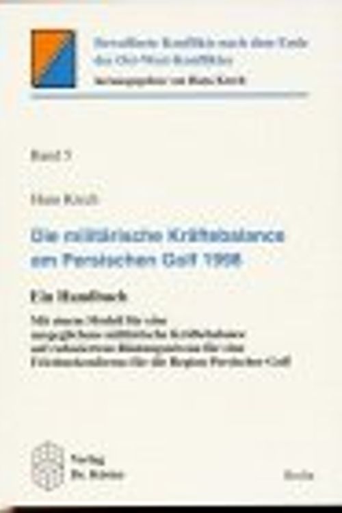 Cover Art for 9783895743306, Die militarische Kraftebalance am Persischen Golf 1998: Ein Handbuch : mit einem Modell fur eine ausgeglichene militarische Kraftebalance auf reduziertem ... nach dem Ende des Ost-West-Konfliktes) by Hans Krech