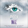 Cover Art for 9781982625443, Defy Me (Shatter Me) by Tahereh Mafi