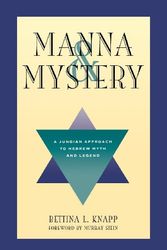 Cover Art for 9780933029804, Manna and Mystery: Jungian Approach to Hebrew Myth and Legend by Bettina L. Knapp