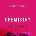 Cover Art for 9781439108475, Chemistry for Beginners by Anthony Strong