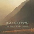 Cover Art for 9781556591495, The Shape of the Journey by Jim Harrison