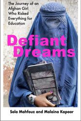 Cover Art for 9780857528810, Defiant Dreams: The Journey of an Afghan Girl Who Risked Everything for Education by Malaina Kapoor