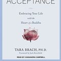Cover Art for 9781452636023, Radical Acceptance: Embracing Your Life with the Heart of a Buddha by Brach Ph.d., Tara