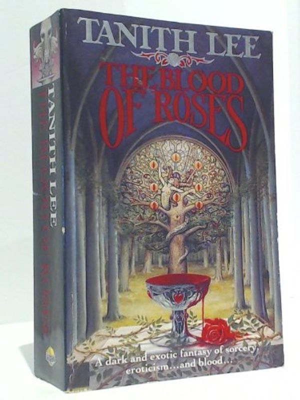 Cover Art for 9780099678601, The Blood of Roses (Scarce UK Edition) by Tanith Lee