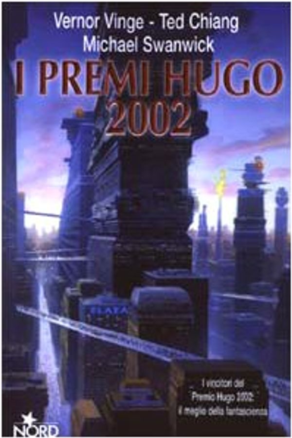 Cover Art for 9788842912644, I premi Hugo 2002 by Vernor Vinge, Ted Chiang, Michael Swanwick