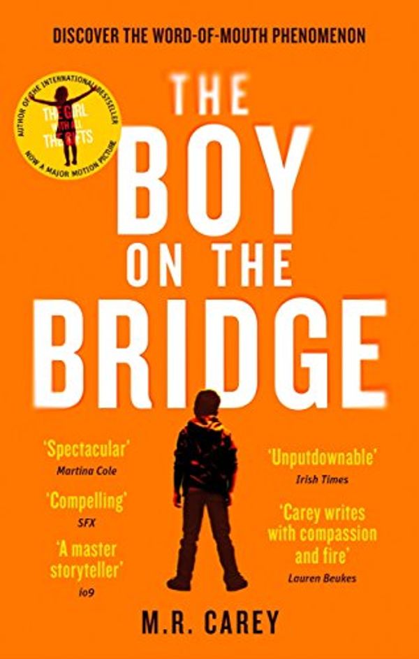 Cover Art for B01L9H74OM, The Boy on the Bridge: Discover the word-of-mouth phenomenon (The Girl With All the Gifts series) by M. R. Carey