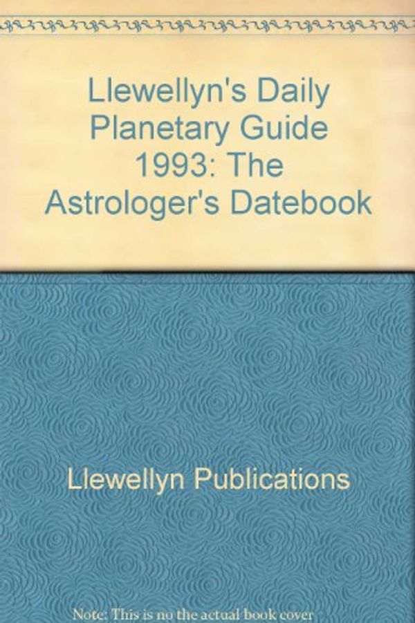 Cover Art for 9780875429038, Llewellyn's Daily Planetary Guide 1993: The Astrologer's Datebook by Llewellyn Publications