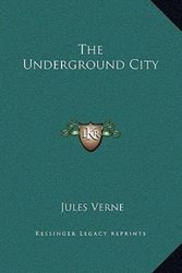 Cover Art for 9781169254268, The Underground City by Jules Verne