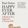 Cover Art for 9780241284452, Happy Ever After by Paul Dolan
