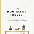 Cover Art for 9781523506897, The Montessori Toddler: Planting the Seeds to Grow a Curious and Responsible Human Being by Simone Davies