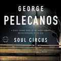 Cover Art for 9780316099417, Soul Circus by George Pelecanos