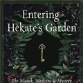 Cover Art for 9781578637225, Entering Hekate's Garden: The Magick, Medicine & Mystery of Plant Spirit Witchcraft by Cyndi Brannen