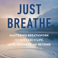 Cover Art for 9781501168635, Just Breathe by Dan Brule