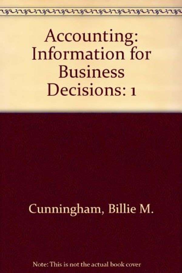 Cover Art for 9780324833492, Accounting: Information for Business Decisions by Billie M. Cunningham