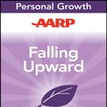 Cover Art for 9781118248010, AARP Falling Upward: A Spirituality for the Two Halves of Life by Richard Rohr