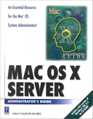 Cover Art for 0086874524156, Mac OS X Server Administrator's Guide W/CD by Andrew Russell, John Welch