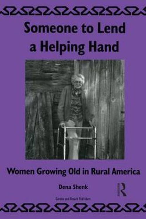 Cover Art for 9789057005343, Someone To Lend a Helping Hand: Women Growing Old in Rural America (LIBRARY OF ANTHROPOLOGY) by D. Shenk