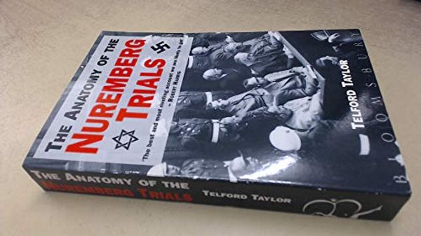 Cover Art for 9780747515012, The Anatomy of the Nuremberg Trials by Telford Taylor