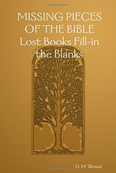 Cover Art for 9781847287649, Missing Pieces of the Bible: Lost Books Fill-in the Blanks by D. M. Wessel