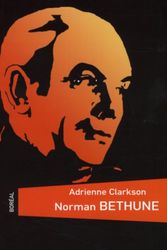 Cover Art for 9782764606834, Norman Bethune by Clarkson Adrienne