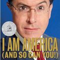 Cover Art for 9780446407793, I Am America (and So Can You!) by Stephen Colbert