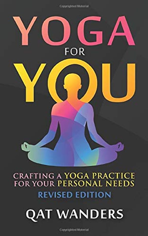 Cover Art for 9781951029012, Yoga for You: Crafting a Yoga Practice for your personal needs by Wanders