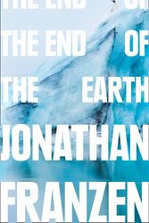 Cover Art for 9780008299224, The End of the End of the Earth by Jonathan Franzen