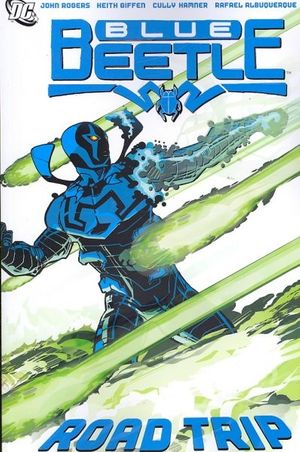 Cover Art for 9781401213619, Blue Beetle: Vol 02 - Road Trip by John Rogers, Keith Giffen, Cully Hamner