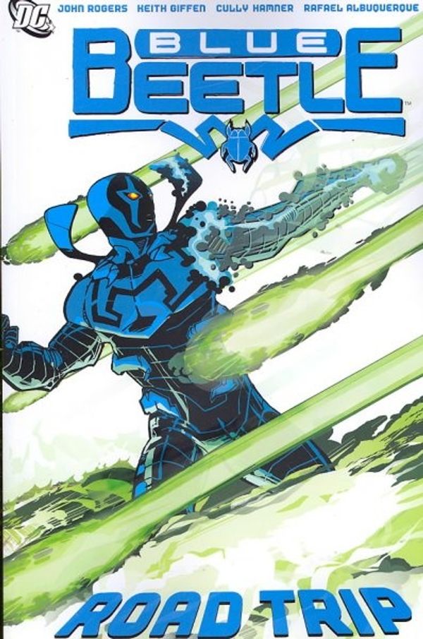 Cover Art for 9781401213619, Blue Beetle: Vol 02 - Road Trip by John Rogers, Keith Giffen, Cully Hamner