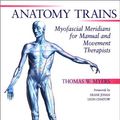 Cover Art for 9780443063510, Anatomy Trains: Myofascial Meridians for Manual and Movement Therapists, 1e by Thomas W. Myers