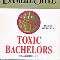 Cover Art for 9780739321195, Toxic Bachelors (Danielle Steel) by Danielle Steel