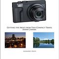 Cover Art for B0757MG1VZ, Photographer's Guide to the Panasonic Lumix DC-ZS70/TZ90: Gettting the Most from this Compact Travel Zoom Camera by Alexander White