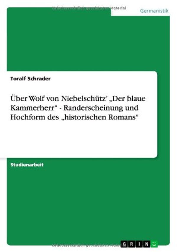 Cover Art for 9783640233625, Ber Wolf Von Niebelsch Tz' Der Blaue Kammerherr" - Randerscheinung Und Hochform Des Historischen Romans" by Toralf Schrader